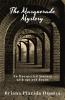 The Masquerade Mystery : An Unexpected Journey with Ups and Downs