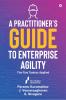 A Practitioner’s Guide to Enterprise Agility : The Five Trantras Applied