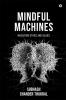 Mindful Machines : Navigating Ethics and Values