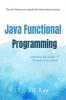 Java Functional Programming: Play with Stream and Lambda with industry best practices