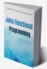 Java Functional Programming: Play with Stream and Lambda with industry best practices
