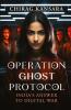 Operation Ghost Protocol : India’s Answer to Digital War