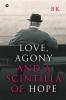 Love Agony and a Scintilla of Hope