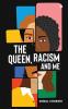 The Queen Racism and Me