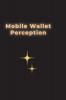 Mobile Wallet Perception