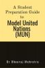 A Student Preparation Guide to Model United Nations (MUN)