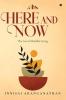 HERE AND NOW : The Art of Mindful Living