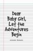 Dear Baby Girl Let The Adventures Begin