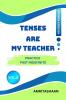 TENSES ARE MY TEACHER VOL.2: Practice Past Indefinite