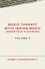 Music Therapy with Indian Music (Essentials &amp; Sources) - Volume 2