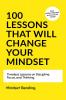 100 Lessons That Will Change Your Mindset : Timeless Lessons on Discipline Focus and Thinking