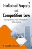 Intellectual Property And Competition Law: Exploring Relevance Of Some Conflicting Issues In Indian Perspective