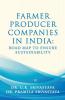 Farmer Producer Companies In India: Road Map To Ensure Sustainability
