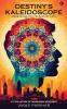 Destiny’s Kaleidoscope : Unraveling the Colours of Fate