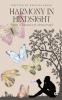 Harmony in Hindsight : Poems of Lost Ties and Unheard Sighs