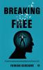 Breaking Free : A Guide to Overcome Limiting Beliefs and Thrive in Life