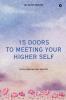 15 DOORS TO MEETING YOUR HIGHER SELF : HALF AN HOUR OF DAILY PRACTICE