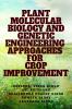 PLANT MOLECULAR BIOLOGY AND GENETIC ENGINEERING APPROACHES FOR CROP IMPROVEMENT