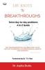 LIFE KNOTS To BREAKTHROUGHS A to Z Guide to Solving day-to-day problems : The Transformational Blueprint that paves the way to personal and Professional growth and happiness
