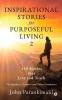 Inspirational Stories for Purposeful Living 2 : 150 Stories that Live and Teach