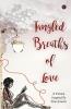 Tangled Breaths of Love : A Fiction Inspired by True Events
