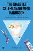The Diabetes Self-Management Handbook : Practical Tips for Everyday Wellness