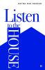 Listen to the House