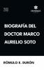 Biografía del Doctor Marco Aurelio Soto