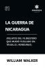 La Guerra de Nicaragua (Relatos del filibustero que murió fusilado en Trujillo Honduras)