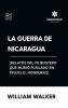 La Guerra de Nicaragua (Relatos del filibustero que murió fusilado en Trujillo Honduras)
