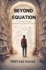 Beyond Equation : A Journey Through Mathematics And The Heart
