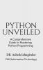 Python Unveiled : A Comprehensive Guide to Mastering  Python Programming