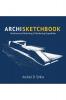 Archisketchbook: Architectural Sketching and Rendering Expedition