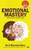 Emotional Mastery : Master Yourself to Master the World