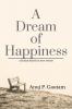 A Dream of Happiness : a fiction based on true events
