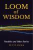 LOOM OF WISDOM : Parables and Other Stories