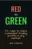 Red to Green : 52 rules to make consistent trading profits in any market.
