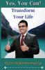 YES YOU CAN : Transform Your Life