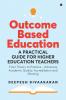Outcome Based Education: A Practical Guide for Higher Education Teachers : From Theory to Practice - Achieving Academic Quality Accreditation and Ranking (Black & White Edition)