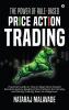 The Power of Rule-Based Price Action Trading : Practical Guide on How to Beat Stock Market Randomness by Reading Price Patterns for Intraday and Swing Trading Even as a Beginner.