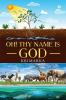 Oh! Thy name is God