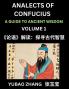 Analects of Confucius (Part 1)- A Guide to Ancient Wisdom Learn Chinese Language and Culture with Quotes and Sayings from Lunyu Confucianism Lessons of Life Propagated by China's Master Confucius and His Disciples
