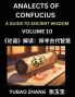 Analects of Confucius (Part 10)- A Guide to Ancient Wisdom Learn Chinese Language and Culture with Quotes and Sayings from Lunyu Confucianism Lessons of Life Propagated by China's Master Confucius and His Disciples