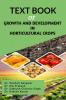 TEXT BOOK OF GROWTH AND DEVELOPMENT IN HORTICULTURAL CROPS