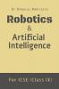 Robotics & Artificial Intelligence For ICSE (Class IX)