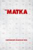 The Matka : Vol 1