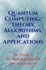 Quantum Computing: Theory Algorithms and Applications : Quantum Computing