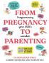 From Pregnancy To Parenting : Programming Your Child's Sanskar