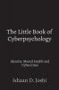 The Little Book of Cyberpsychology: Identity Mental Health and Cybercrime