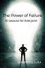 The Power of Failure : 10 Lessons for Everyone